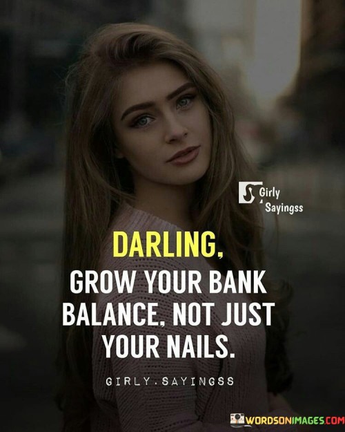 Darling-Grow-Your-Bank-Balance-Not-Just-Your-Quotes.jpeg