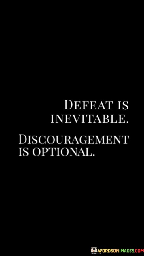 Defeat Is Inevitable Discouragement Quotes