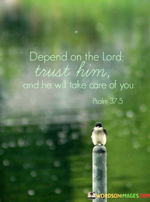 Depend On The Lord Trust Him Quotes