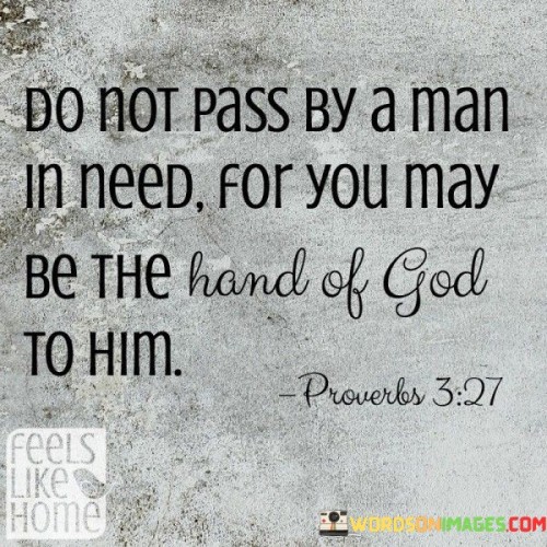 Do Not Pass By A Man In Need For You May Quotes