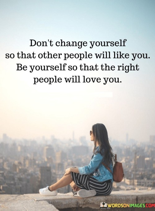 Dont-Change-Yourself-So-That-Other-People-Quotes.jpeg