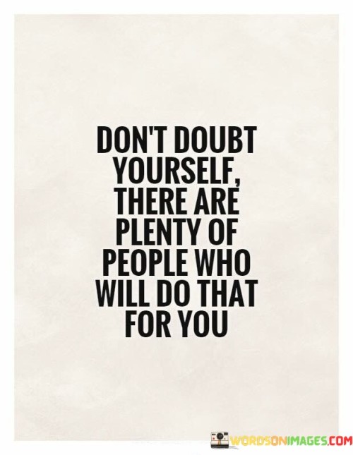 Dont-Doubt-Yourself-There-Are-Plenty-Quotes.jpeg