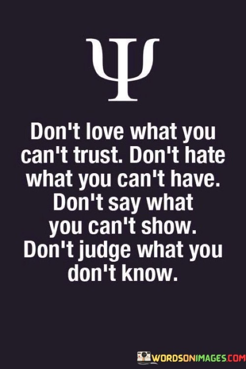 Dont-Love-What-You-Cant-Trust-Dont-Hate-What-You-Cant-Have-Quotes.jpeg