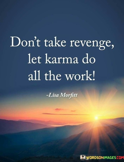 Dont-Take-Revenge-Let-Karma-Do-All-The-Work-Quotes.jpeg