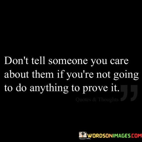 Dont-Tell-Someone-You-Care-About-Them-If-Youre-Not-Going-Quotes.jpeg