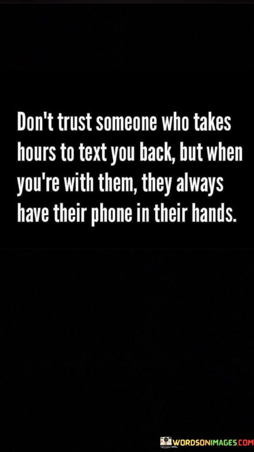 Dont-Trust-Someone-Who-Takes-Hours-To-Text-Quotes.jpeg