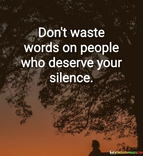 Dont-Waste-Words-On-People-Who-Deserve-Your-Slience-Quotes.jpeg