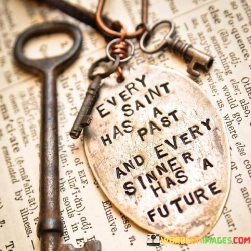 Every Saint Has A Past And Every Quotes