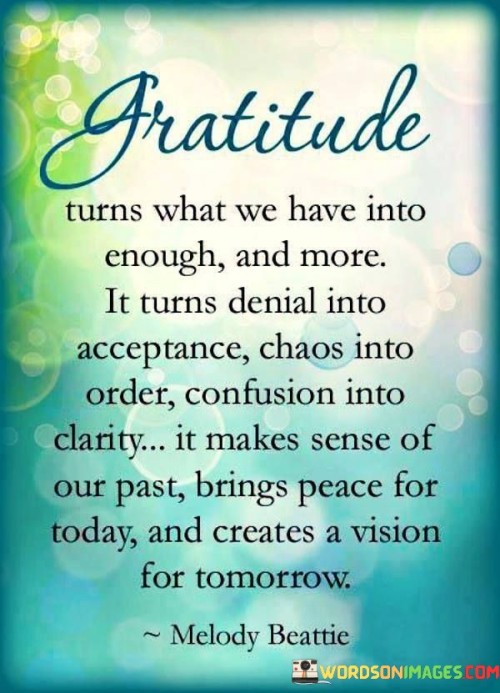 Gratitude Turns What We Have Into Enough Quotes