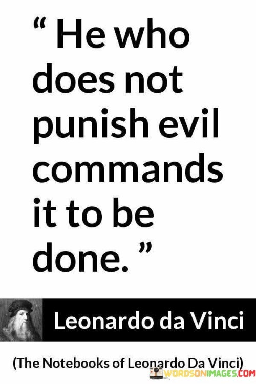 He Who Does Not Punish Evil Commands It Quotes