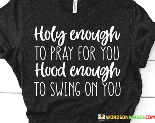 Holy Enough To Pray For You Hood Enough Quotes