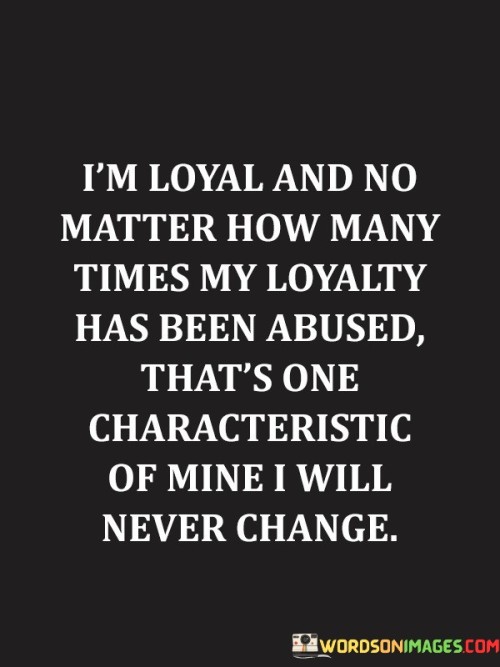 I'm Loyal And No Matter How Many Quotes