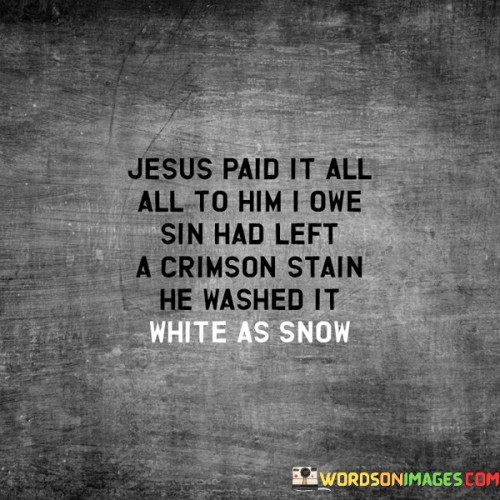 Jesus Paid It All All To Him I Owe Sin Quotes