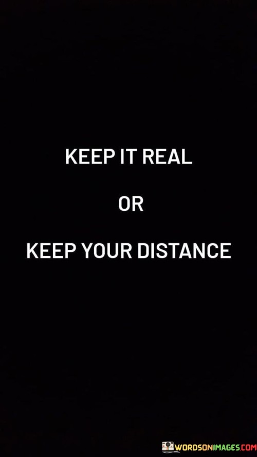 Keep-It-Real-Or-Keep-Your-Distance-Quotes.jpeg