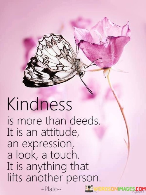 Kindness Is More Than Deeds It Is An Attitude Quotes