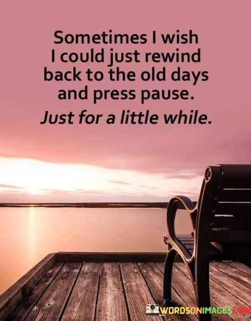 Sometimes-I-Wish-I-Could-Just-Rewind-Back-Quotes.jpeg