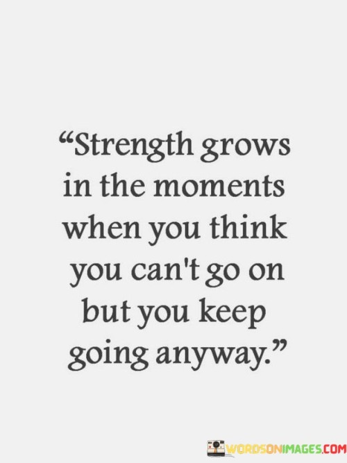 Strength-Grows-In-The-Moments-When-Quotes.jpeg