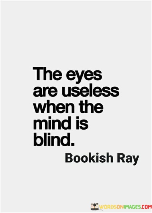 The-Eyes-Are-Useless-When-The-Mind-Is-Blind-Quotes.jpeg