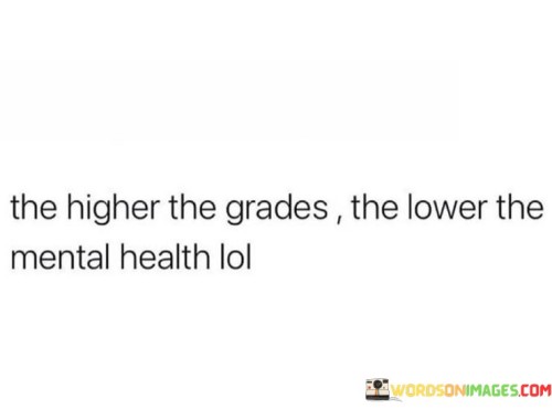 The-Higher-The-Grades-The-Lower-The-Mental-Health-Quotes.jpeg