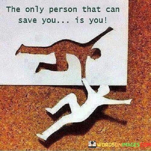 The Only Person That Can Save You Quotes