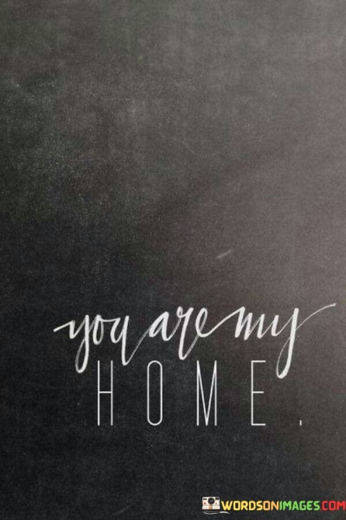 You Are My Home Quotes
