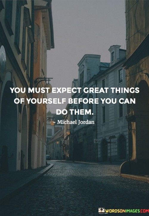 You-Must-Expect-Great-Things-Of-Yourself-Quotes.jpeg