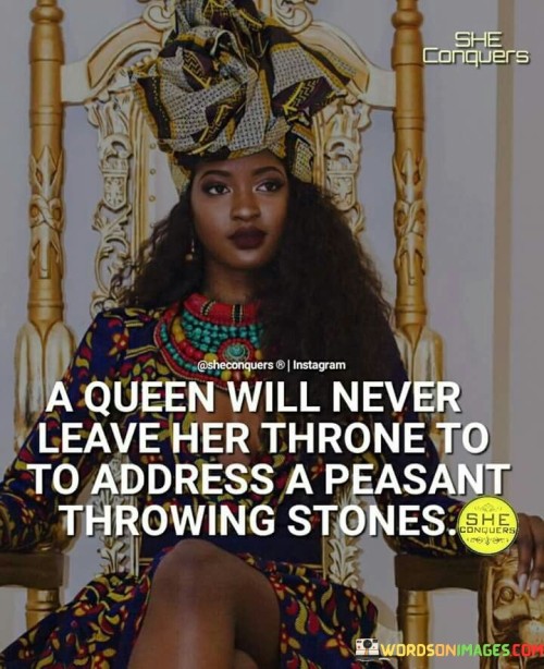 A-Queen-Will-Never-Leave-Her-Throne-Quotes.jpeg