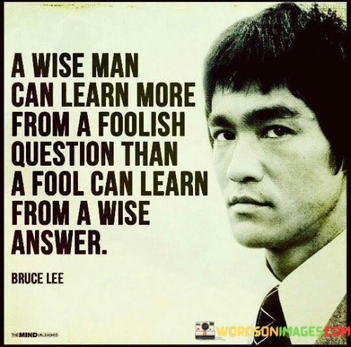 A Wise Man Can Learn More Quotes