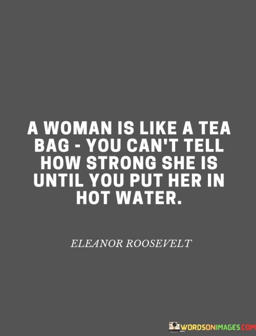 A-Woman-Is-Like-A-Tea-Bag-You-Cant-Quotes