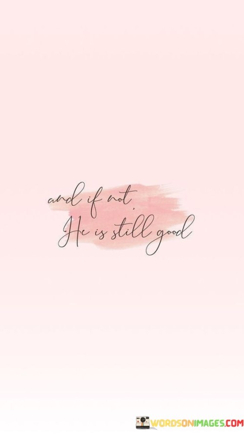 And-If-Not-If-Is-Still-Good-Quotes.jpeg