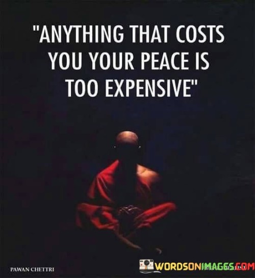 Anything-That-Costs-You-Your-Peace-Is-Too-Quotes.jpeg