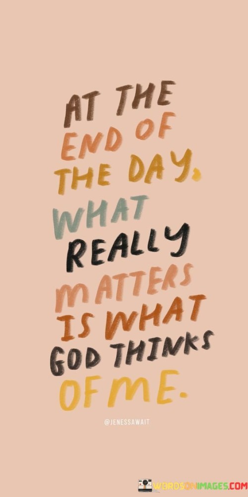At The End Of The Day What Really Matters Quotes