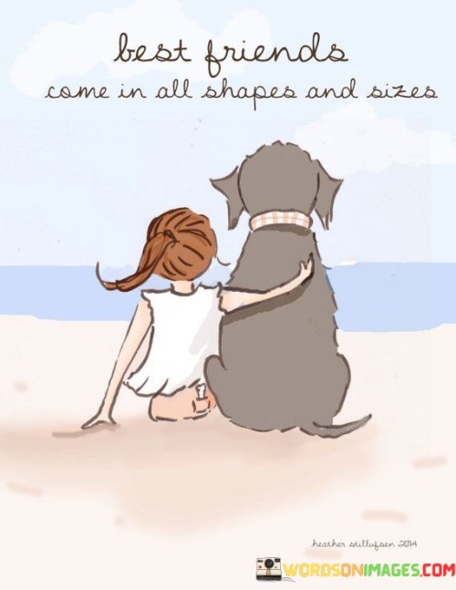 Best Friends Come In All Shapes And Sizes Quotes