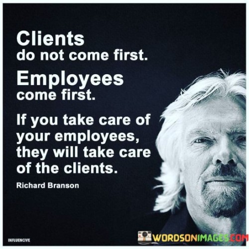 Clients-Do-Not-Come-First-Employees-Quotes.jpeg