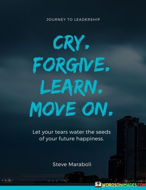 Cry-Forgive-Learn-Move-On-Let-Your-Tears-Quotes