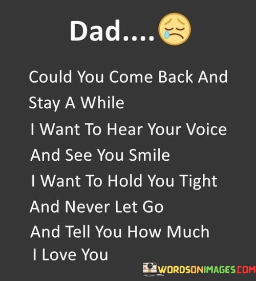 Dad Could You Come Back And Stay A While Quotes