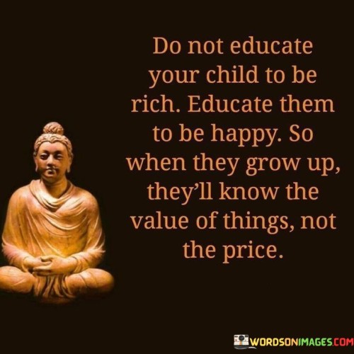 Do Not Educate Your Child To Be Rich Educate Quotes