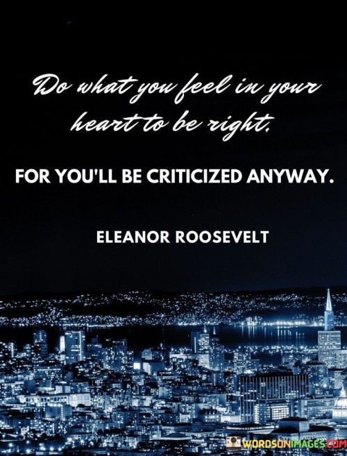 Do-What-You-Feel-In-Heart-To-Be-Right-Quotes