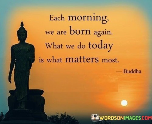 Each Morning We Are Born Again Quotes