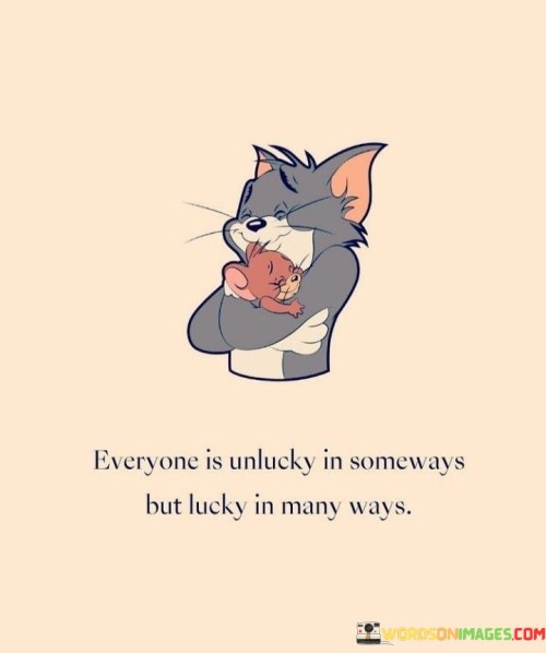 Everyone Is Unlucky In Someways But Lucky Quotes