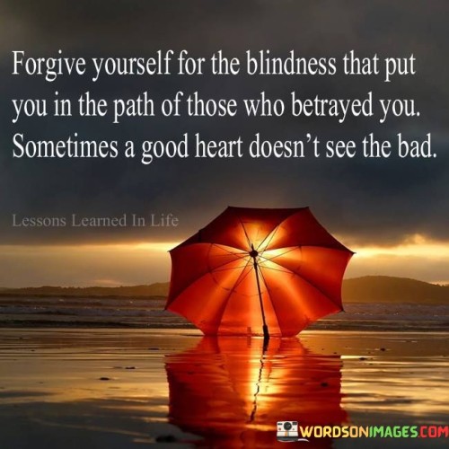 Forgive-Yourself-For-The-Blindness-That-Put-You-In-The-Path-Quotes.jpeg