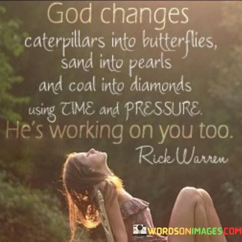 God Changes Caterpillars Into Butterflies Sand Quotes