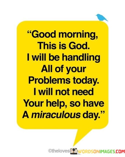 Good Morning This Is God I Will Be Handling Quotes