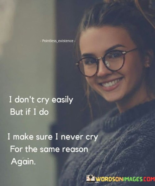 I Don't Cry Easily But If I Do I Make Quotes