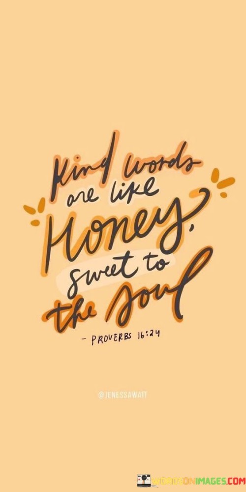 Kind Words Are Like Honey Sweet Quotes