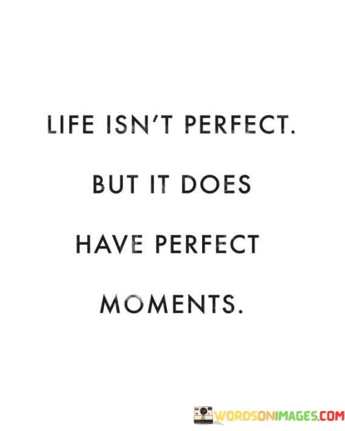 Life Isn't Perfect But It Does Have Perfect Quotes