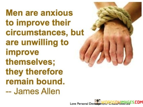 Man Are Anxious To Improve Their Circumstances Quotes