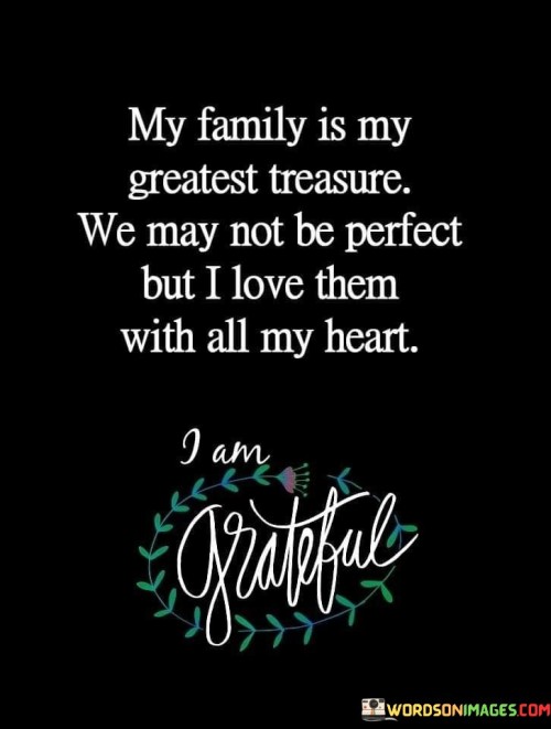 My Family Is My Greatest Treasure Quotes