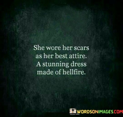 She Wore Her Scars As Her Best Attire Quotes