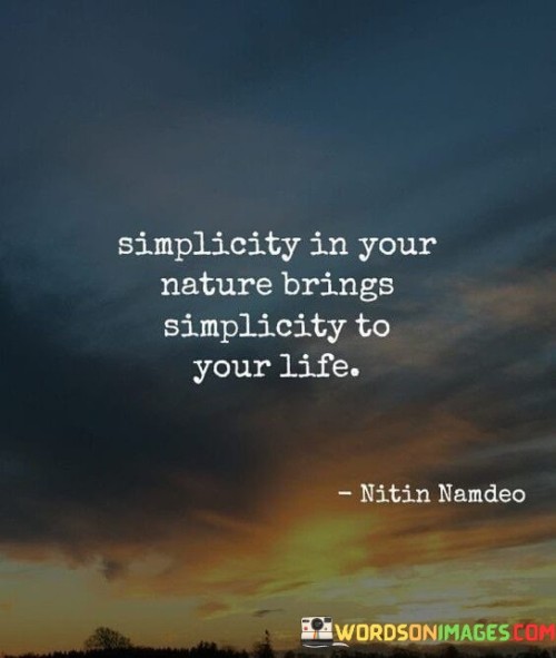 Simplicity In Your Nature Brings Simplicity Quotes